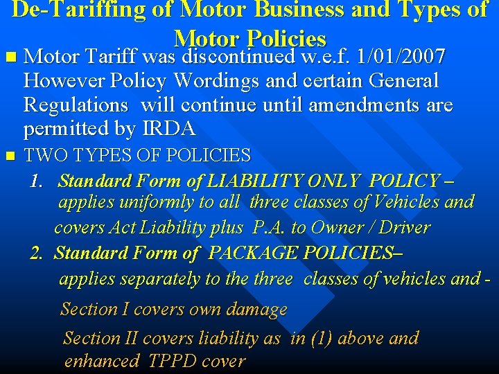 De-Tariffing of Motor Business and Types of Motor Policies n Motor Tariff was discontinued