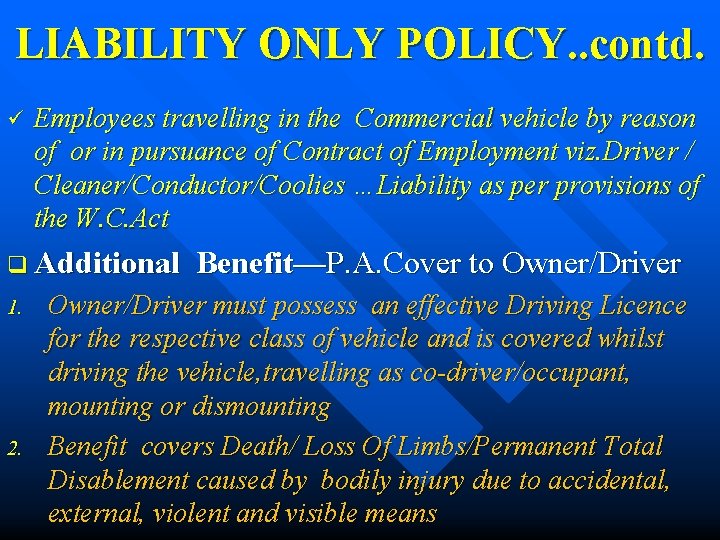 LIABILITY ONLY POLICY. . contd. ü Employees travelling in the Commercial vehicle by reason