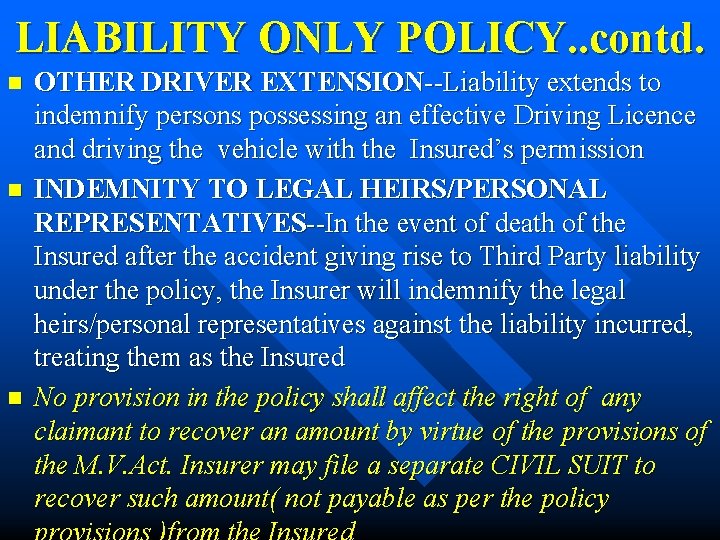 LIABILITY ONLY POLICY. . contd. n n n OTHER DRIVER EXTENSION--Liability extends to indemnify