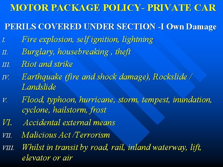 MOTOR PACKAGE POLICY- PRIVATE CAR PERILS COVERED UNDER SECTION -I Own Damage I. Fire