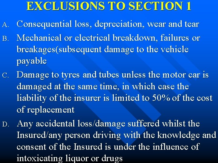 EXCLUSIONS TO SECTION 1 A. B. C. D. Consequential loss, depreciation, wear and tear