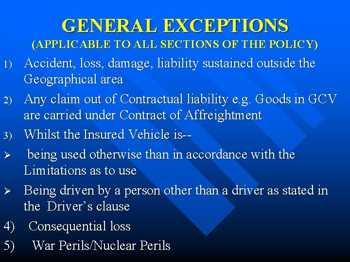 GENERAL EXCEPTIONS (APPLICABLE TO ALL SECTIONS OF THE POLICY) Accident, loss, damage, liability sustained