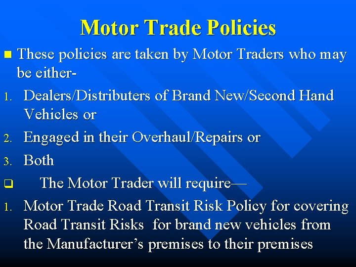 Motor Trade Policies These policies are taken by Motor Traders who may be either