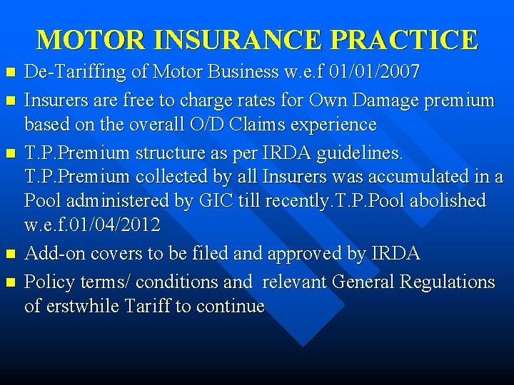 MOTOR INSURANCE PRACTICE n n n De-Tariffing of Motor Business w. e. f 01/01/2007