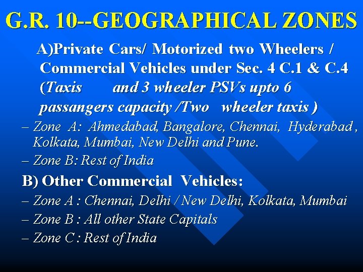 G. R. 10 --GEOGRAPHICAL ZONES A)Private Cars/ Motorized two Wheelers / Commercial Vehicles under