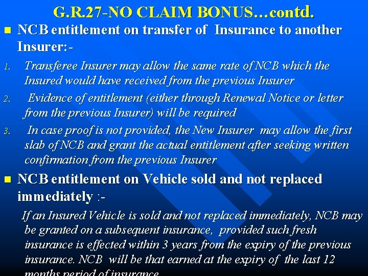 G. R. 27 -NO CLAIM BONUS…contd. n 1. 2. 3. n NCB entitlement on