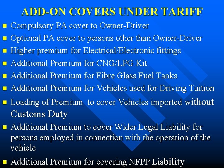 ADD-ON COVERS UNDER TARIFF n Compulsory PA cover to Owner-Driver Optional PA cover to