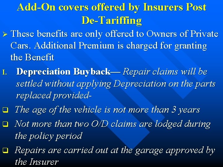 Add-On covers offered by Insurers Post De-Tariffing Ø These benefits are only offered to