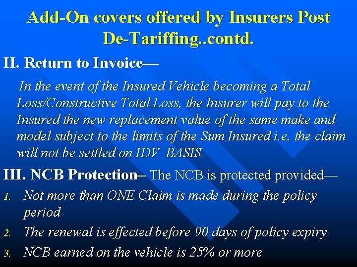 Add-On covers offered by Insurers Post De-Tariffing. . contd. II. Return to Invoice— In