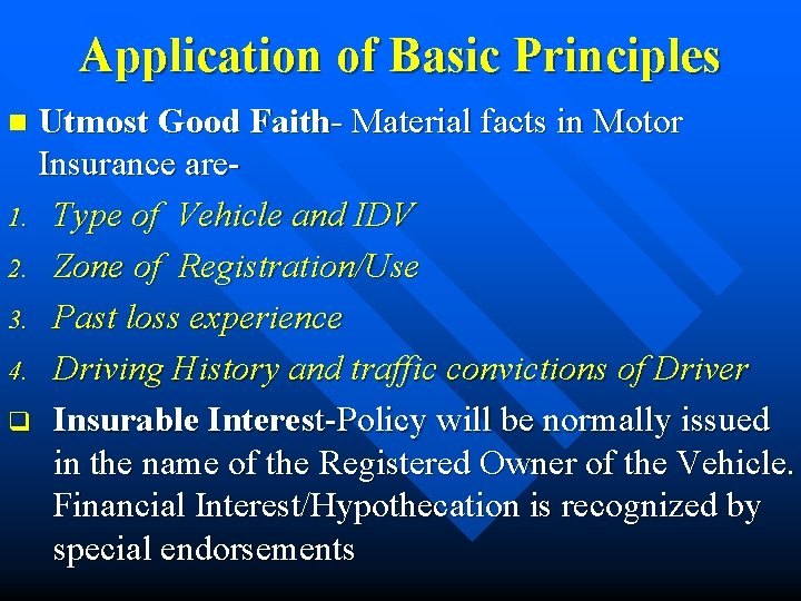 Application of Basic Principles Utmost Good Faith- Material facts in Motor Insurance are 1.