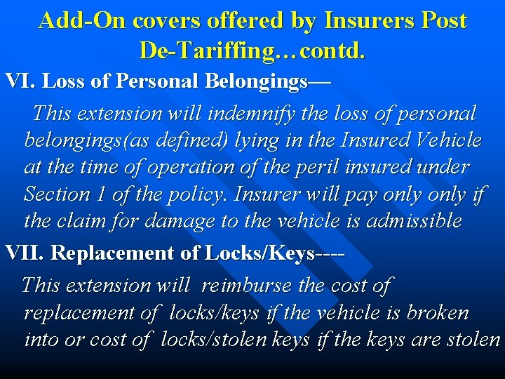 Add-On covers offered by Insurers Post De-Tariffing…contd. VI. Loss of Personal Belongings— This extension