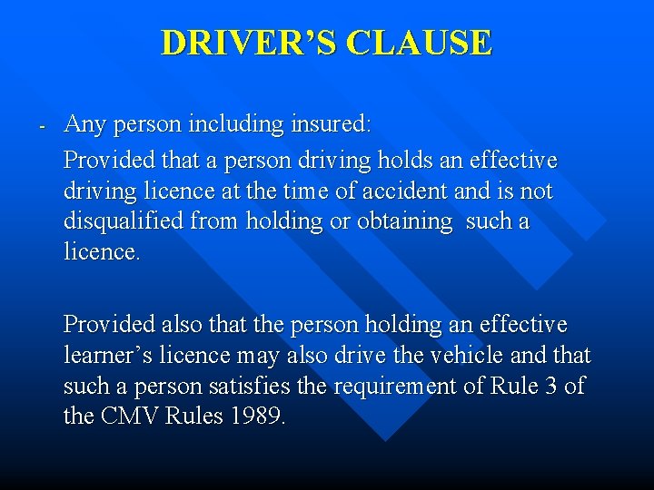 DRIVER’S CLAUSE - Any person including insured: Provided that a person driving holds an