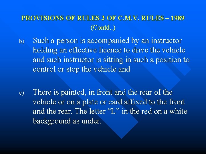  PROVISIONS OF RULES 3 OF C. M. V. RULES – 1989 (Contd. .