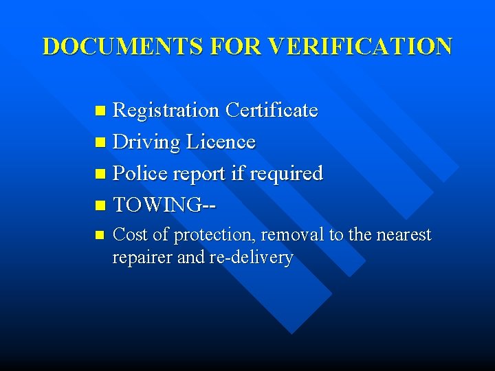 DOCUMENTS FOR VERIFICATION Registration Certificate n Driving Licence n Police report if required n