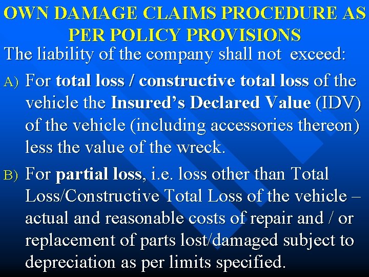 OWN DAMAGE CLAIMS PROCEDURE AS PER POLICY PROVISIONS The liability of the company shall