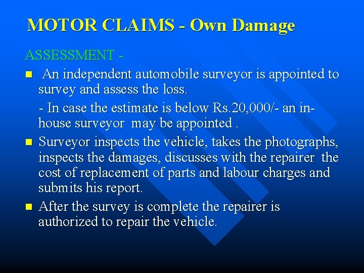 MOTOR CLAIMS - Own Damage ASSESSMENT n An independent automobile surveyor is appointed to