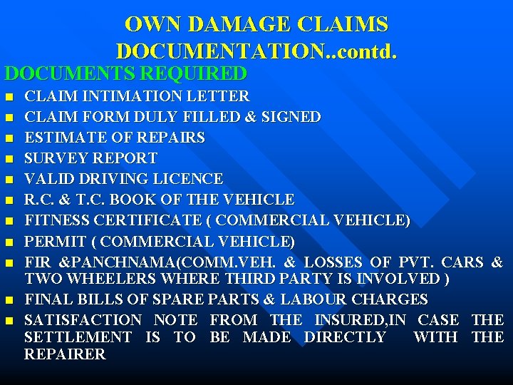 OWN DAMAGE CLAIMS DOCUMENTATION. . contd. DOCUMENTS REQUIRED n n n CLAIM INTIMATION LETTER