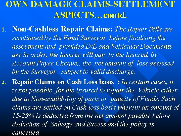 OWN DAMAGE CLAIMS-SETTLEMENT ASPECTS…contd. 1. 2. Non-Cashless Repair Claims: The Repair Bills are scrutinised