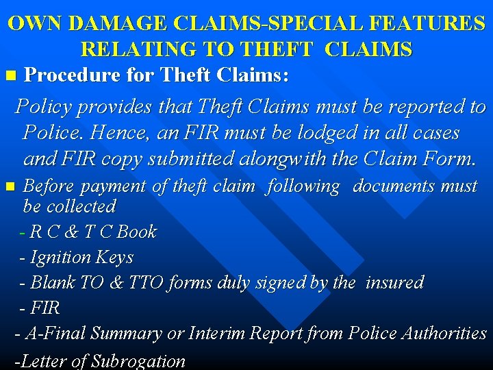 OWN DAMAGE CLAIMS-SPECIAL FEATURES RELATING TO THEFT CLAIMS n Procedure for Theft Claims: Policy