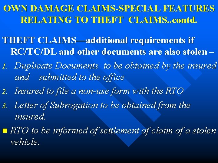 OWN DAMAGE CLAIMS-SPECIAL FEATURES RELATING TO THEFT CLAIMS. . contd. THEFT CLAIMS—additional requirements if