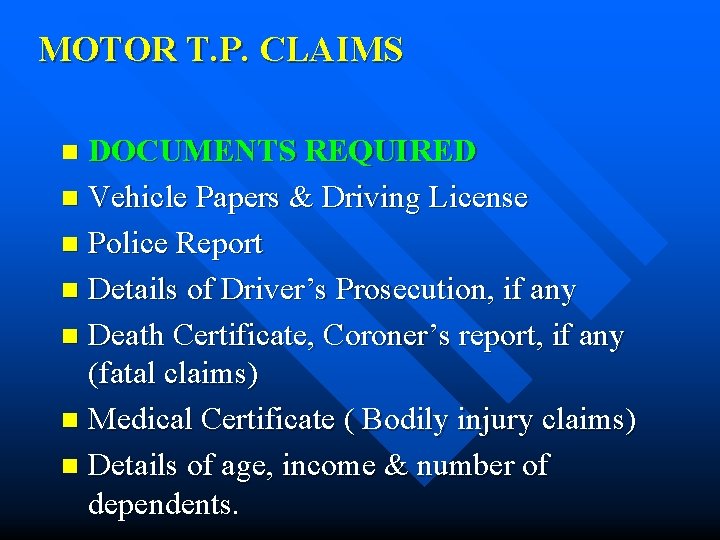 MOTOR T. P. CLAIMS DOCUMENTS REQUIRED n Vehicle Papers & Driving License n Police