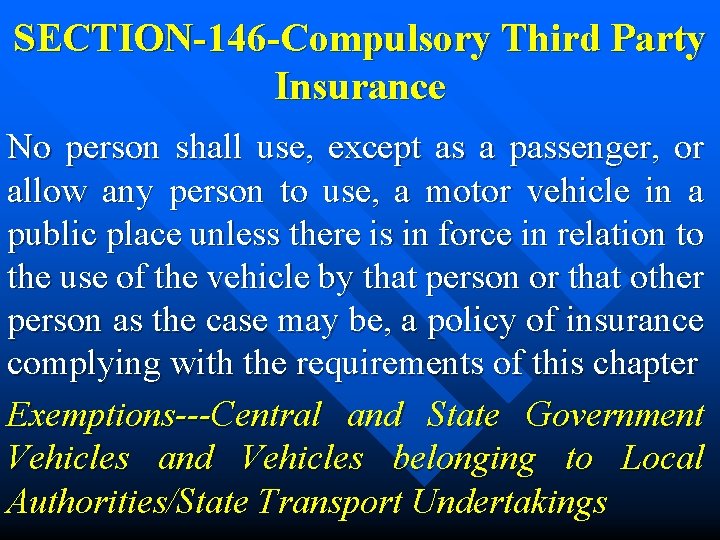 SECTION-146 -Compulsory Third Party Insurance No person shall use, except as a passenger, or