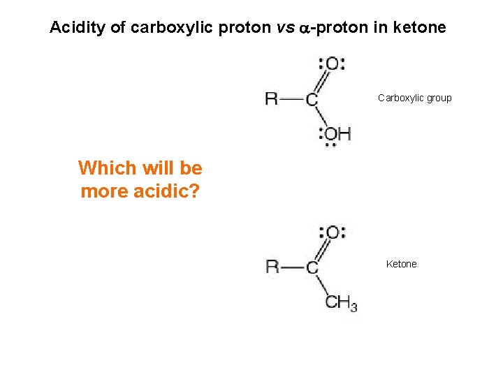 Acidity of carboxylic proton vs -proton in ketone Carboxylic group Which will be more Acidity of carboxylic proton vs -proton in ketone Carboxylic group Which will be more
