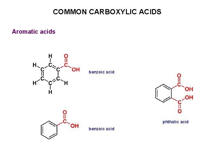 COMMON CARBOXYLIC ACIDS Aromatic acids benzoic acid phthalic acid benzoic acid COMMON CARBOXYLIC ACIDS Aromatic acids benzoic acid phthalic acid benzoic acid