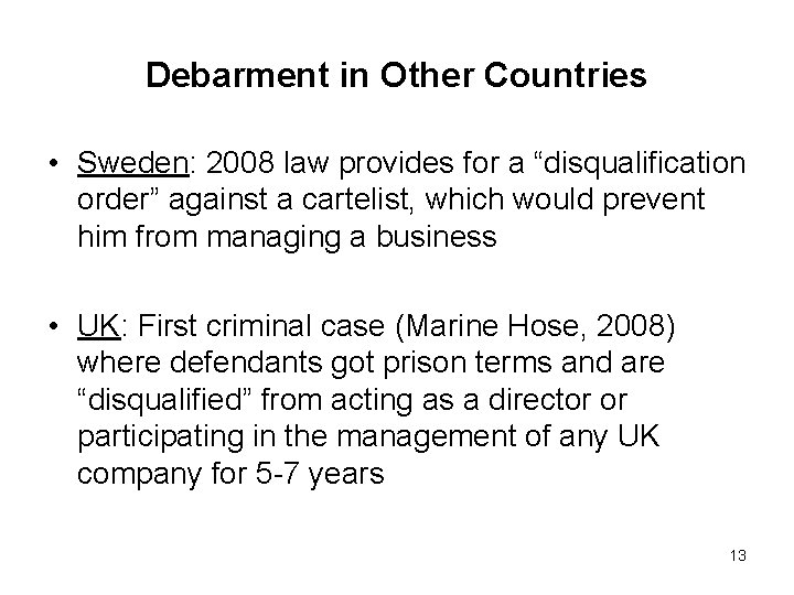 Debarment in Other Countries • Sweden: 2008 law provides for a “disqualification order” against