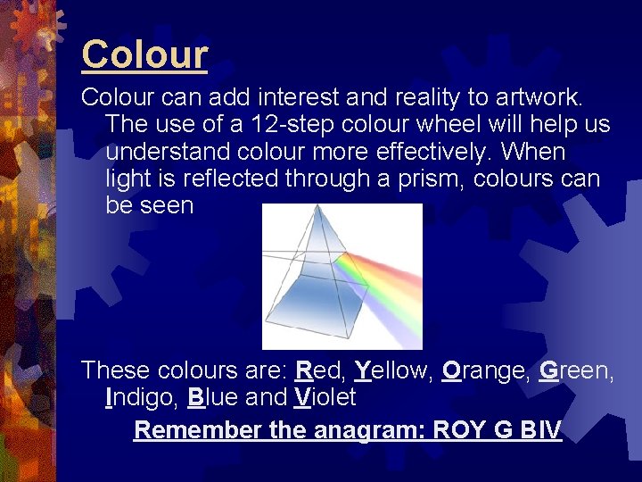 Colour can add interest and reality to artwork. The use of a 12 -step