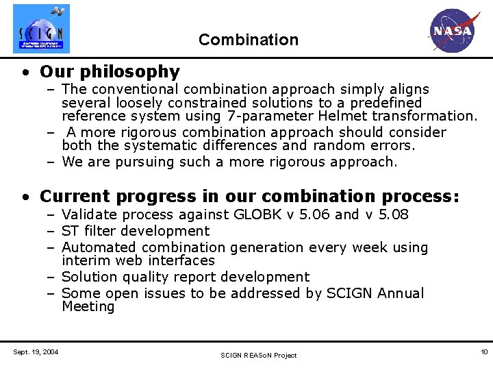 Combination • Our philosophy – The conventional combination approach simply aligns several loosely constrained