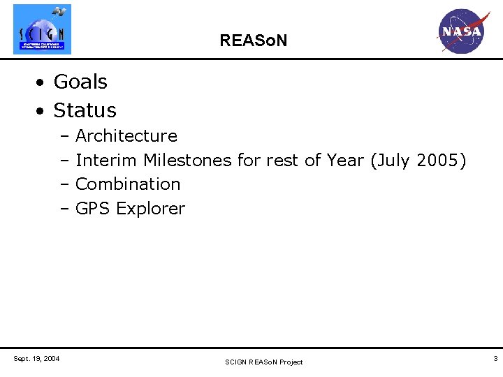 REASo. N • Goals • Status – Architecture – Interim Milestones for rest of