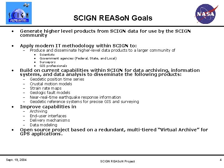 SCIGN REASo. N Goals • Generate higher level products from SCIGN data for use