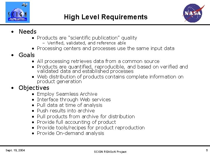 High Level Requirements • Needs • Products are “scientific publication” quality – Verified, validated,