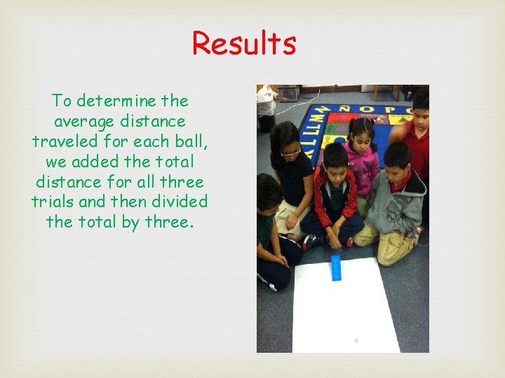 Results To determine the average distance traveled for each ball, we added the total