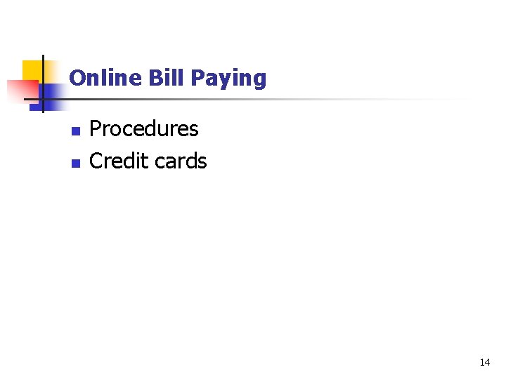 Online Bill Paying n n Procedures Credit cards 14 