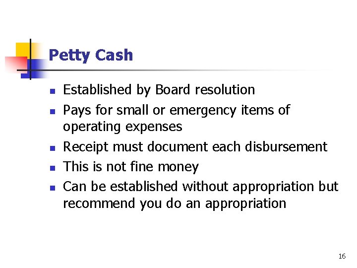 Petty Cash n n n Established by Board resolution Pays for small or emergency