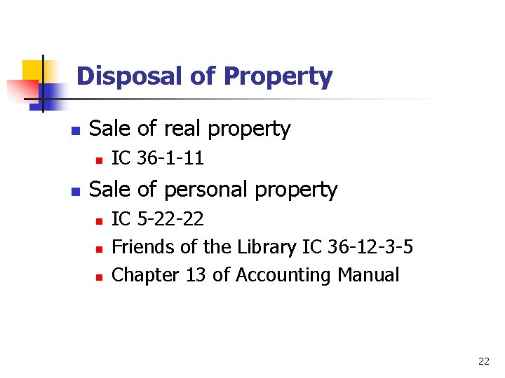 Disposal of Property n Sale of real property n n IC 36 -1 -11