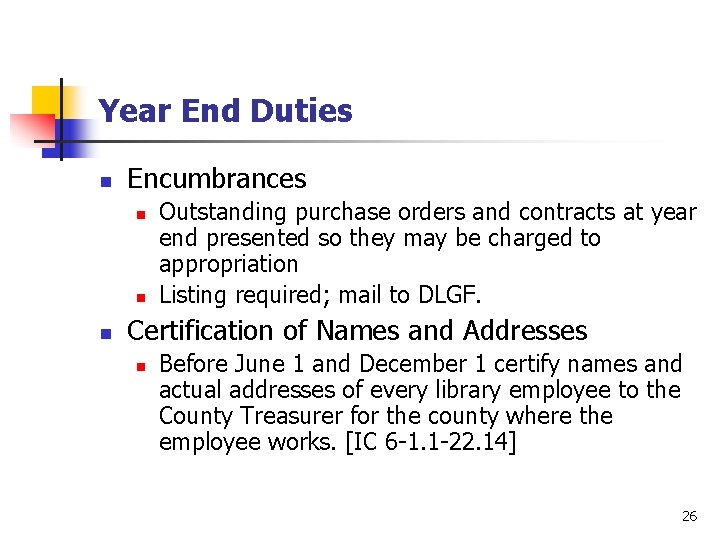 Year End Duties n Encumbrances n n n Outstanding purchase orders and contracts at