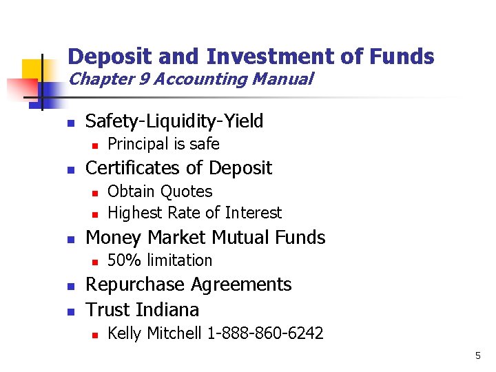 Deposit and Investment of Funds Chapter 9 Accounting Manual n Safety-Liquidity-Yield n n Certificates