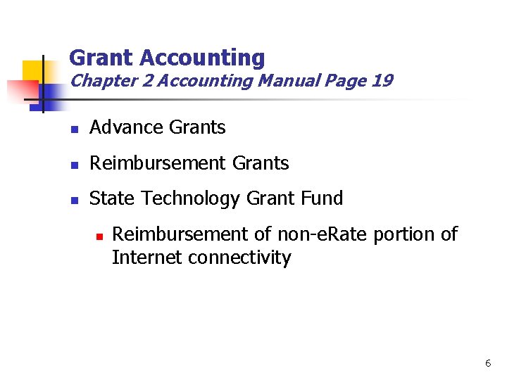 Grant Accounting Chapter 2 Accounting Manual Page 19 n Advance Grants n Reimbursement Grants