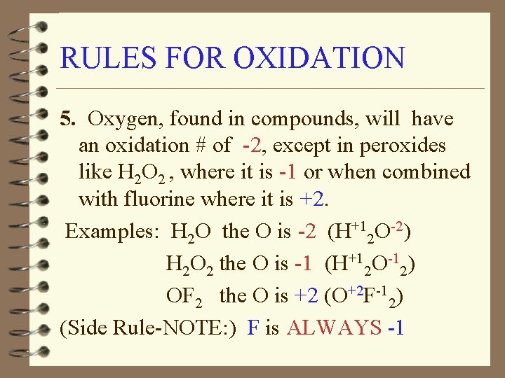 RULES FOR OXIDATION 5. Oxygen, found in compounds, will have an oxidation # of