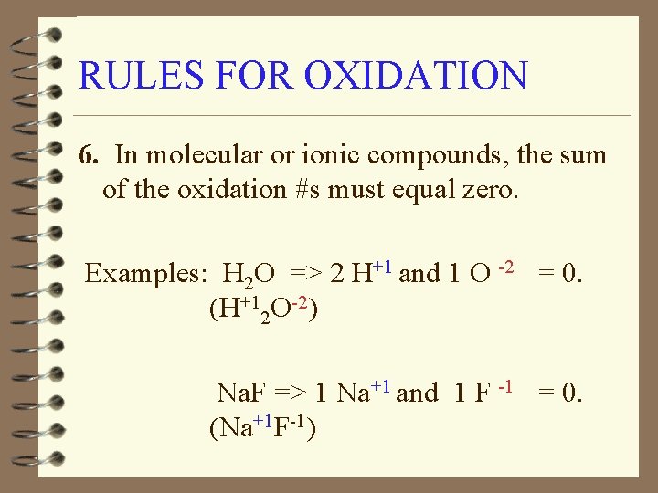 RULES FOR OXIDATION 6. In molecular or ionic compounds, the sum of the oxidation