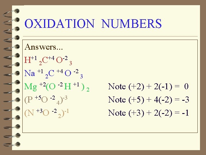 OXIDATION NUMBERS Answers. . . H+1 2 C+4 O-2 3 Na +1 2 C