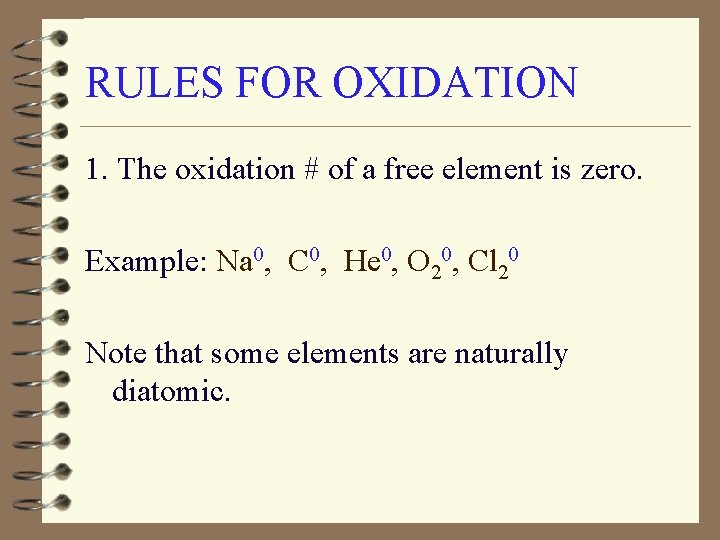 RULES FOR OXIDATION 1. The oxidation # of a free element is zero. Example: