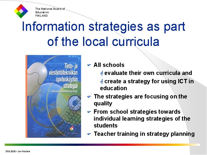The National Board of Education FINLAND Information strategies as part of the local curricula