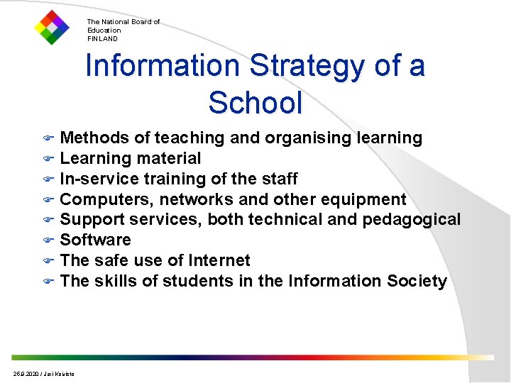 The National Board of Education FINLAND Information Strategy of a School F Methods of