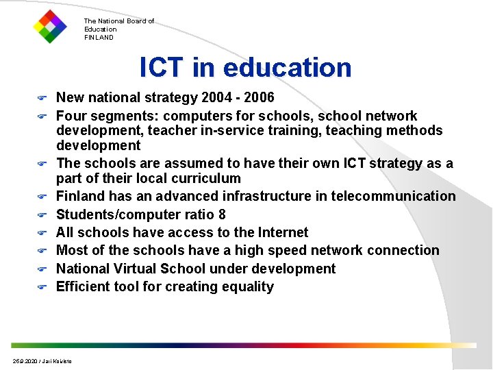 The National Board of Education FINLAND ICT in education F F F F F