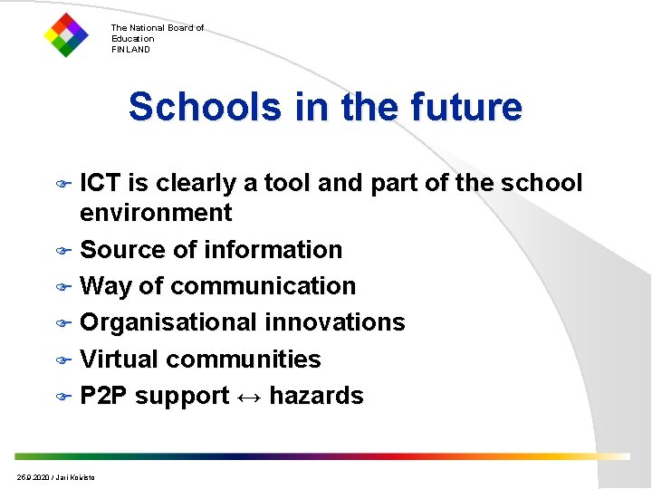 The National Board of Education FINLAND Schools in the future F ICT is clearly