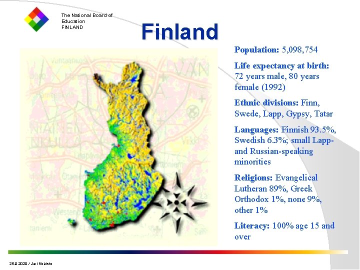 The National Board of Education FINLAND Finland Population: 5, 098, 754 Life expectancy at